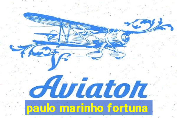 paulo marinho fortuna